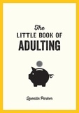 Quentin Parker - The Little Book of Adulting - Your Guide to Living Like a Real Grown-Up.
