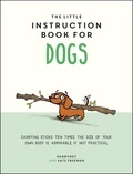 Kate Freeman et Danny Cameron - The Little Instruction Book for Dogs.