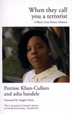 Patrisse Khan-Cullors et Asha Bandele - When They Call You A Terrorist - A Black Lives Matter Memoir.