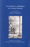 Isabelle Tremblay - Les Lumières catholiques et le roman français.