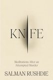 Salman Rushdie - Knife - Meditations After an Attempted Murder.