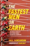 Neil Duncanson et Usain Bolt - The Fastest Men on Earth - The Inside Stories of the Olympic Men's 100m Champions.