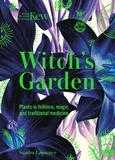 Sandra Lawrence - Kew - Witch's Garden - Plants in Folklore, Magic and Traditional Medicine.