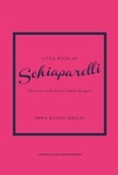 Emma Baxter-Wright - LIttle Book of Schiaparelli - The story of the iconic fashion designer.