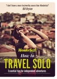 Lyn Hughes et Wanderlust Travel Media Ltd - Wanderlust - How to Travel Solo - Holiday tips for independent adventurers.
