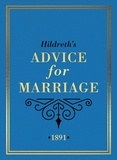  Hildreth - Hildreth's Advice for Marriage, 1891 - Outrageous Do's and Don'ts for Men, Women and Couples from Victorian England.