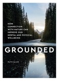 Ruth Allen - Grounded - How connection with nature can improve our mental and physical wellbeing.