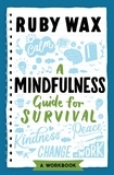 Ruby Wax - A Mindfulness Guide for Survival.