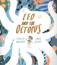 Isabelle Marinov et Chris Nixon - Leo and the Octopus.