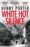 Henry Porter - White Hot Silence - Gripping spy thriller from an espionage master.
