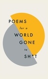 Various Poets et Quercus Poetry - Poems for a world gone to sh*t - the amazing power of poetry to make even the most f**ked up times feel better.