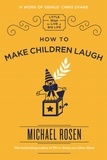 Michael Rosen - How to Make Children Laugh.