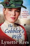 Lynette Rees - The Cobbler's Wife - A heartwarming historical romance from the bestselling author of The Workhouse Waif.