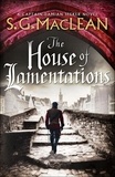 S.G. MacLean - The House of Lamentations - a nail-biting historical thriller in the award-winning Seeker series.