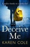 Karen Cole - Deceive Me - An addictive psychological thriller with a breathtaking ending!.