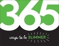 Summersdale Publishers - 365 Ways to Be Slimmer - Inspiration and Motivation for Every Day.