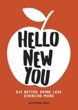Katherine Bebo - Hello New You - Eat Better, Drink Less, Exercise More.