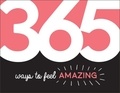 Summersdale Publishers - 365 Ways to Feel Amazing - Inspiration and Motivation for Every Day.