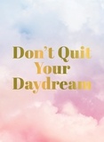 Summersdale Publishers - Don't Quit Your Daydream - Inspiration for Daydream Believers.