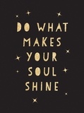 Summersdale Publishers - Do What Makes Your Soul Shine - Inspiring Quotes to Help You Live Your Best Life.