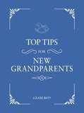 Louise Baty - Top Tips for New Grandparents - Practical Advice for First-Time Grandparents.