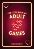 Sadie Cayman - The Little Book of Adult Games - Naughty Games for Grown-Ups.