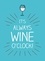 Summersdale Publishers - It's Always Wine O'Clock - Quotes and Statements for Wine Lovers.