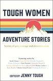 Jenny Tough - Tough Women Adventure Stories - Stories of Grit, Courage and Determination.