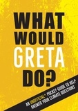 Summersdale Publishers - What Would Greta Do? - An Unofficial Pocket Guide to Help Answer Your Climate Questions.