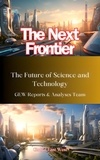  GEW Reports & Analyses Team. - The Next Frontier: The Future of Science and Technology.