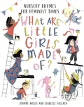 Jeanne Willis et Isabelle Follath - What are little girls made of ? - Nursery rhymes for feminist times.
