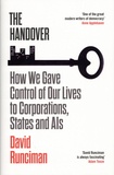 David Runciman - The Handover - How We Gave Control of Our Lives to Corporations, States and AIs.