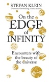 Stefan Klein - On the Edge of Infinity - Encounters with the Beauty of the Universe.