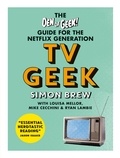Simon Brew - TV Geek - The Den of Geek Guide for the Netflix Generation.