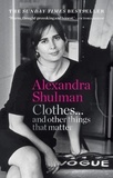 Alexandra Shulman - Clothes... and other things that matter - A beguiling and revealing memoir from the former Editor of British Vogue.