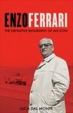 Luca Dal Monte - Enzo Ferrari - The definitive biography of an icon.