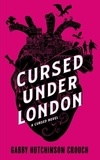 Gabby Hutchinson Crouch - Cursed under London.