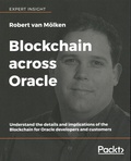 Robert van Mölken - Blockchain across Oracle - Understand the details and implications of the Blockchain for Oracle developers and customers.