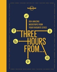  Lonely Planet - Three Hours From... - 894 amazing microtrips from your favourite cities.
