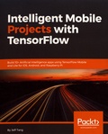 Jeff Tang - Intelligent Mobile Projects with TensorFlow.