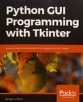 Alan D. Moore - Python GUI Programming with Tkinter - Develop responsive and powerful GUI applications with Tkinter.