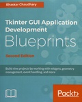Bhaskar Chaudhary - Tkinter GUI Application Development Blueprints - Build nine projects by working with widgets, geometry management, event handling, and more.