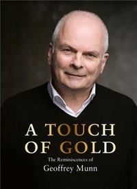  Acc Art Books - A Touch of Gold The Reminiscences of Geoffrey Munn.