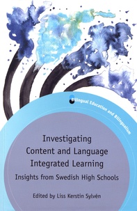 Liss Kerstin Sylvén - Investigating Content and Language Integrated Learning - Insights from Swedish High Schools.