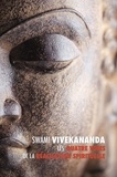 Vivekananda Swami - Les Quatre Voies de la Réalisation Spirituelle - la voie de la connaissance, la voie de l’abnégation, la voie de la connaissance de soi, la voie de l.