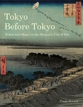 Timon Screech - Tokyo Before Tokyo - Power and Magic in the Shogun's City of Edo.