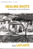 Julie Laplante - Healing roots - Anthropology in Life and Medecine.