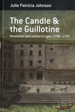 Julie Patricia Johnson - The Candle and the Guillotine - Revolution and Justice in Lyon, 1789-1793.