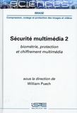 William Puech - Sécurité multimédia - Tome 2, Biométrie, protection et chiffrement multimédia.