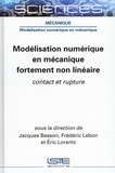 Jacques Besson et Frédéric Lebon - Modélisation numérique en mécanique fortement non linéaire - Contact et rupture.